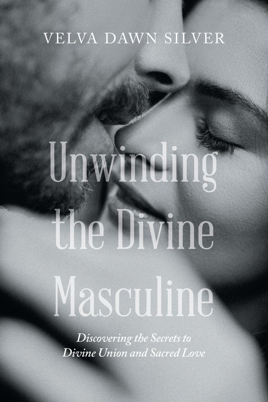 Cover: 9798765232637 | Unwinding the Divine Masculine | Velva Dawn Silver | Taschenbuch