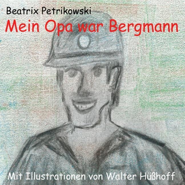 Cover: 9783732286874 | Mein Opa war Bergmann | Beatrix Petrikowski | Taschenbuch | Paperback