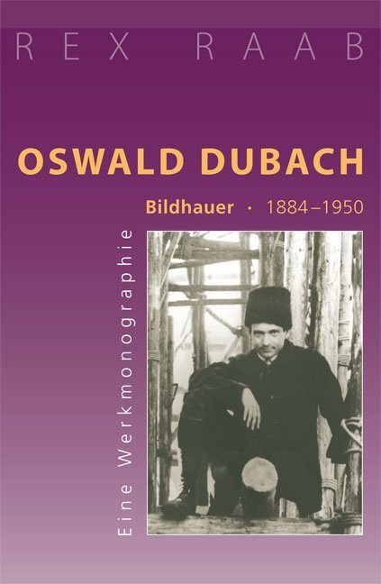 Cover: 9783723513545 | Oswald Dubach. Bildhauer 1884-1950 | Eine Werkmonographie | Rex Raab