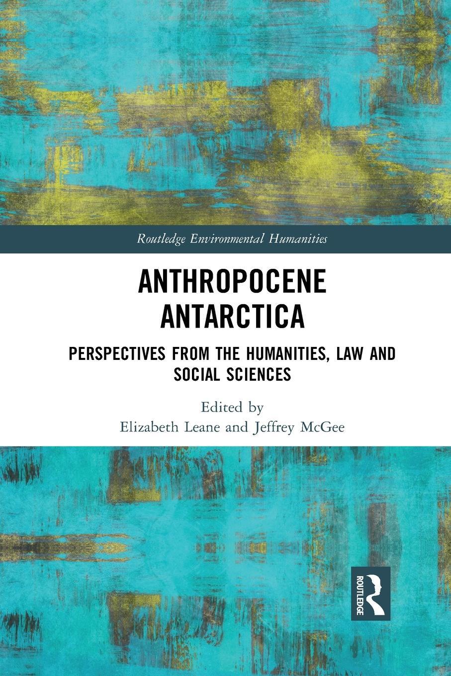 Cover: 9781032089157 | Anthropocene Antarctica | Elizabeth Leane (u. a.) | Taschenbuch | 2021