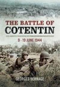 Cover: 9781473857636 | The Battle of Cotentin | 9 - 19 June 1944 | Georges Bernage | Buch