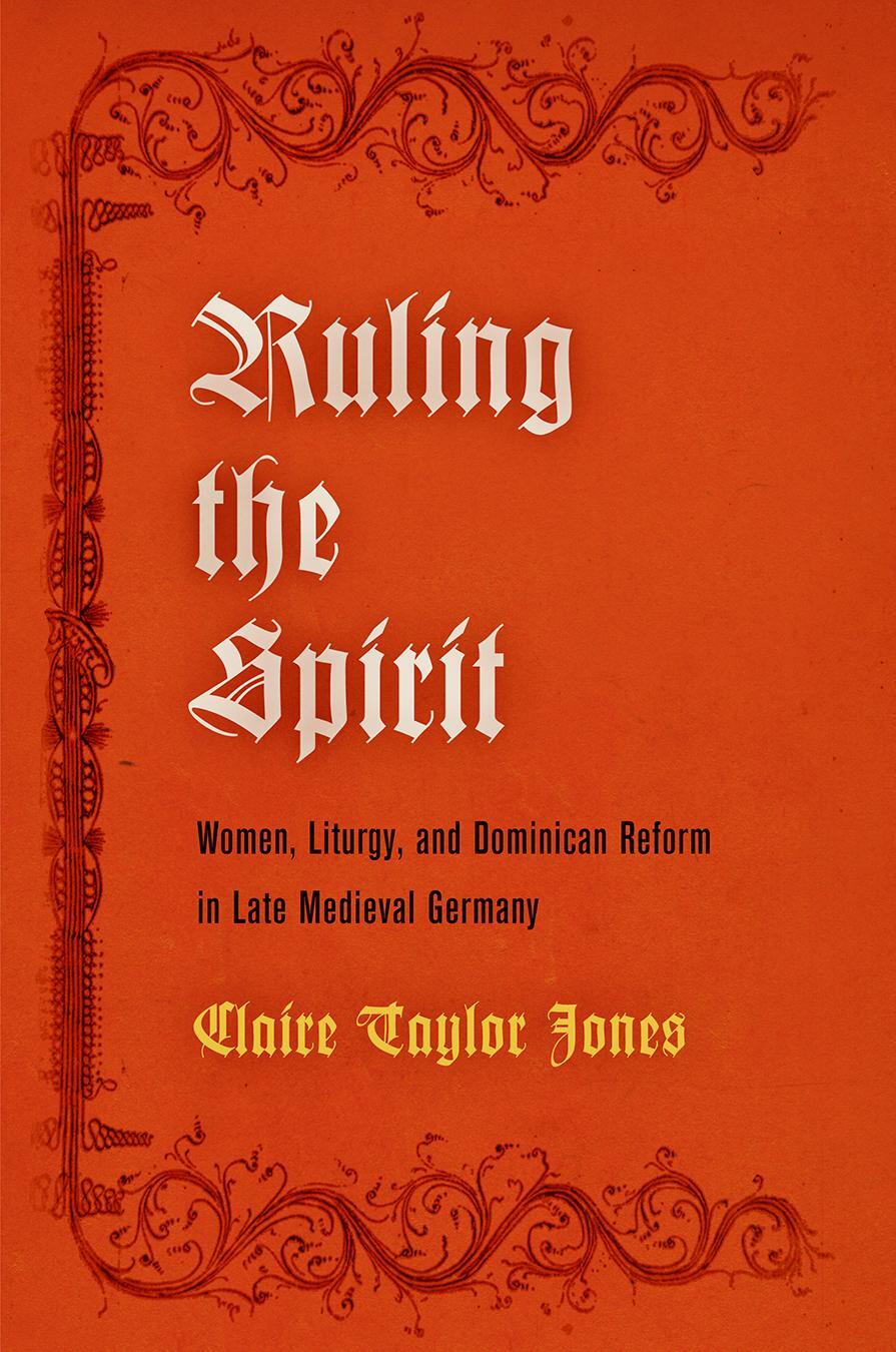 Cover: 9780812249552 | Ruling the Spirit: Women, Liturgy, and Dominican Reform in Late...