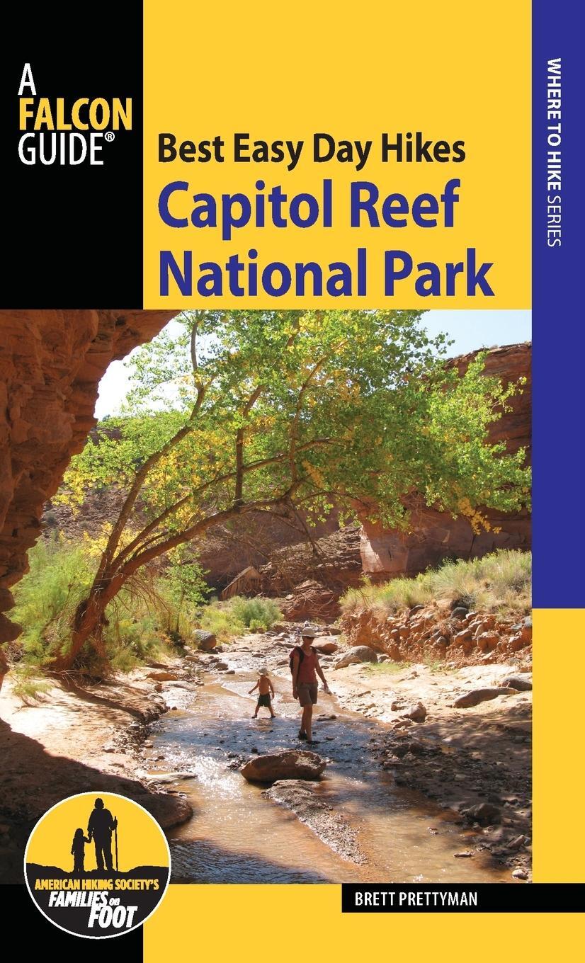 Cover: 9781493026470 | Best Easy Day Hikes Capitol Reef National Park | Brett Prettyman