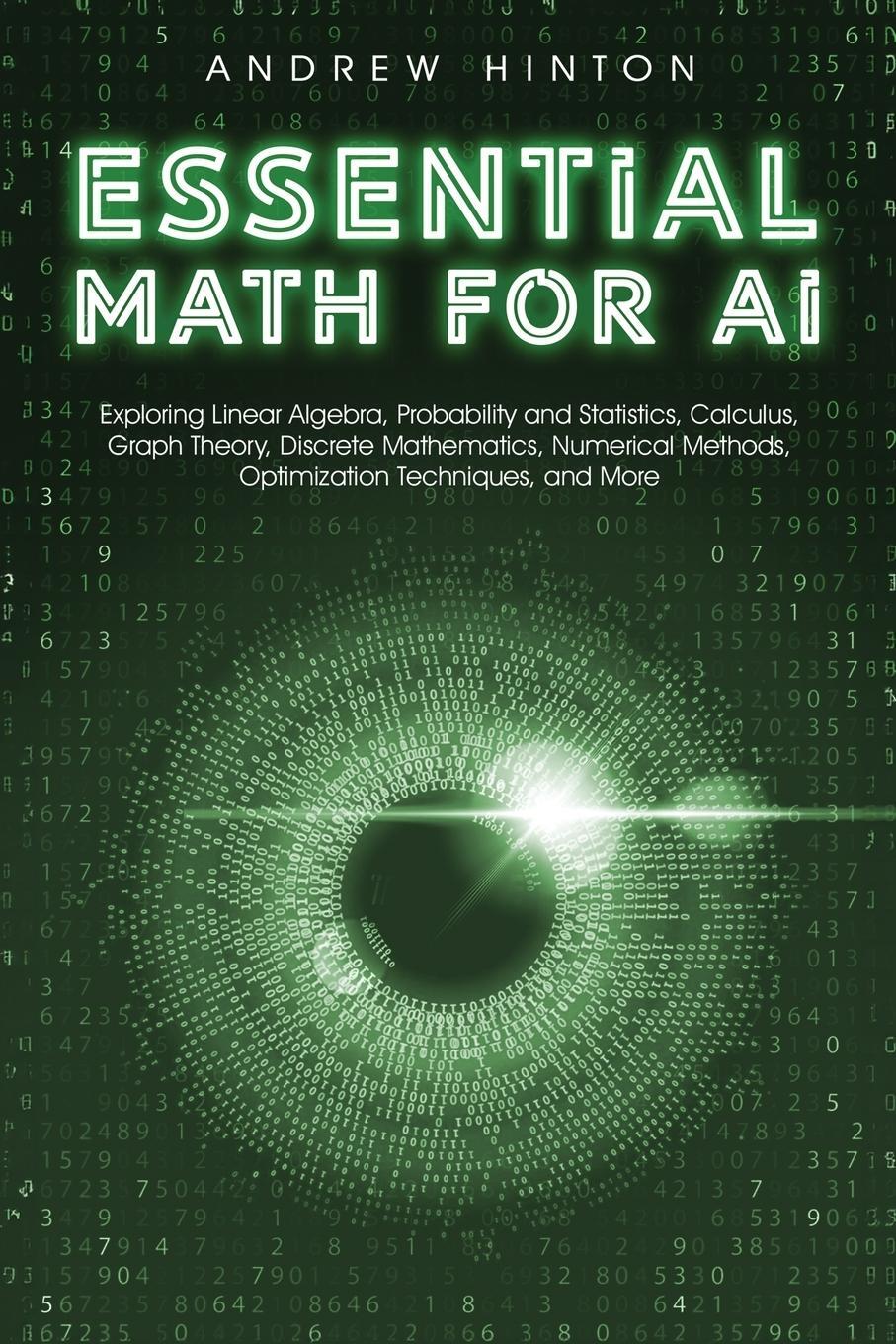 Cover: 9781923045866 | Essential Math for AI | Andrew Hinton | Taschenbuch | AI Fundamentals