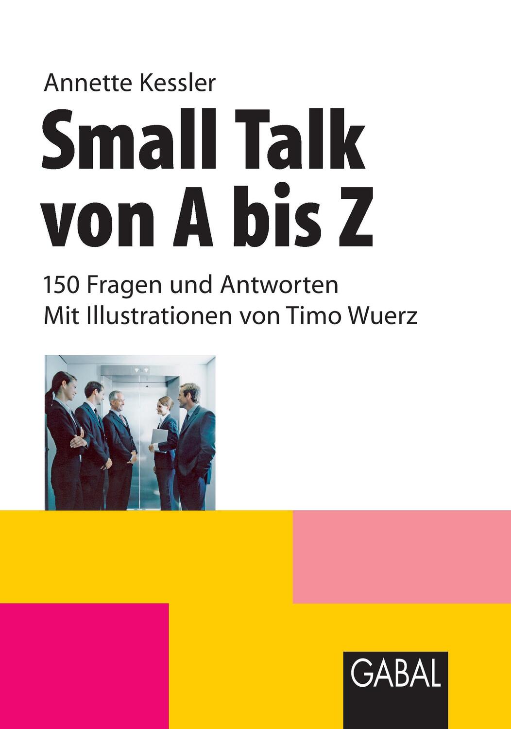 Cover: 9783897496736 | Small Talk von A bis Z | Annette Kessler | Buch | 168 S. | Deutsch