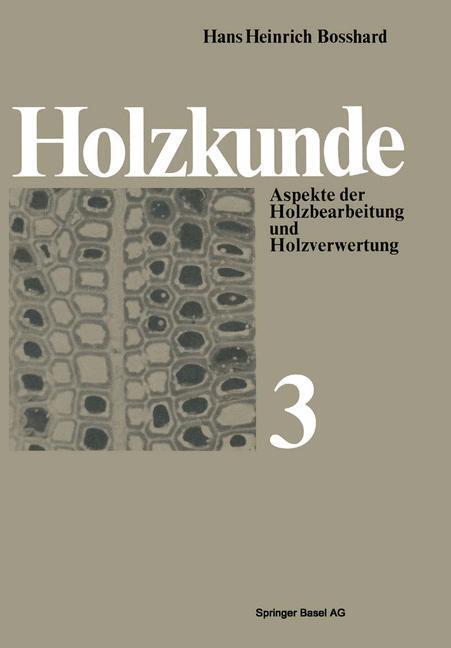 Cover: 9783034853798 | Holzkunde | Aspekte der Holzbearbeitung und Holzverwertung | Bosshard