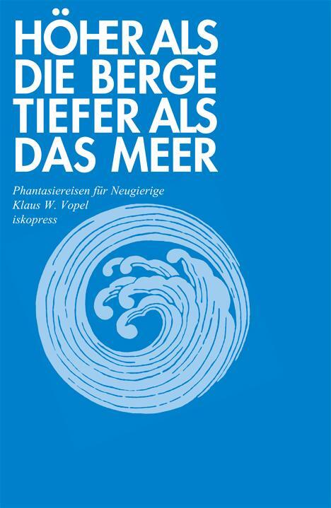 Cover: 9783894030926 | Höher als die Berge, tiefer als das Meer | Klaus W. Vopel | Buch