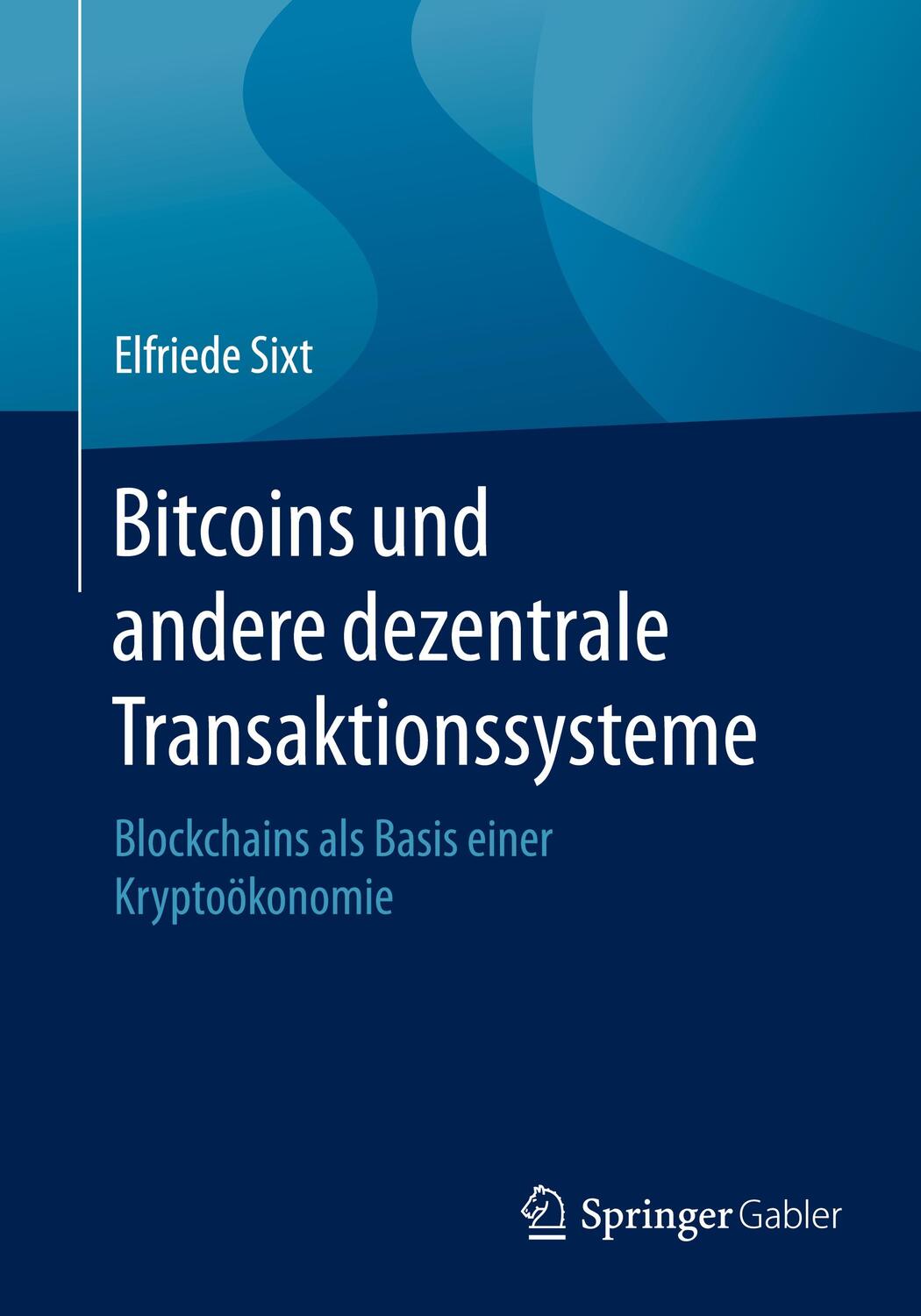 Cover: 9783658028435 | Bitcoins und andere dezentrale Transaktionssysteme | Elfriede Sixt