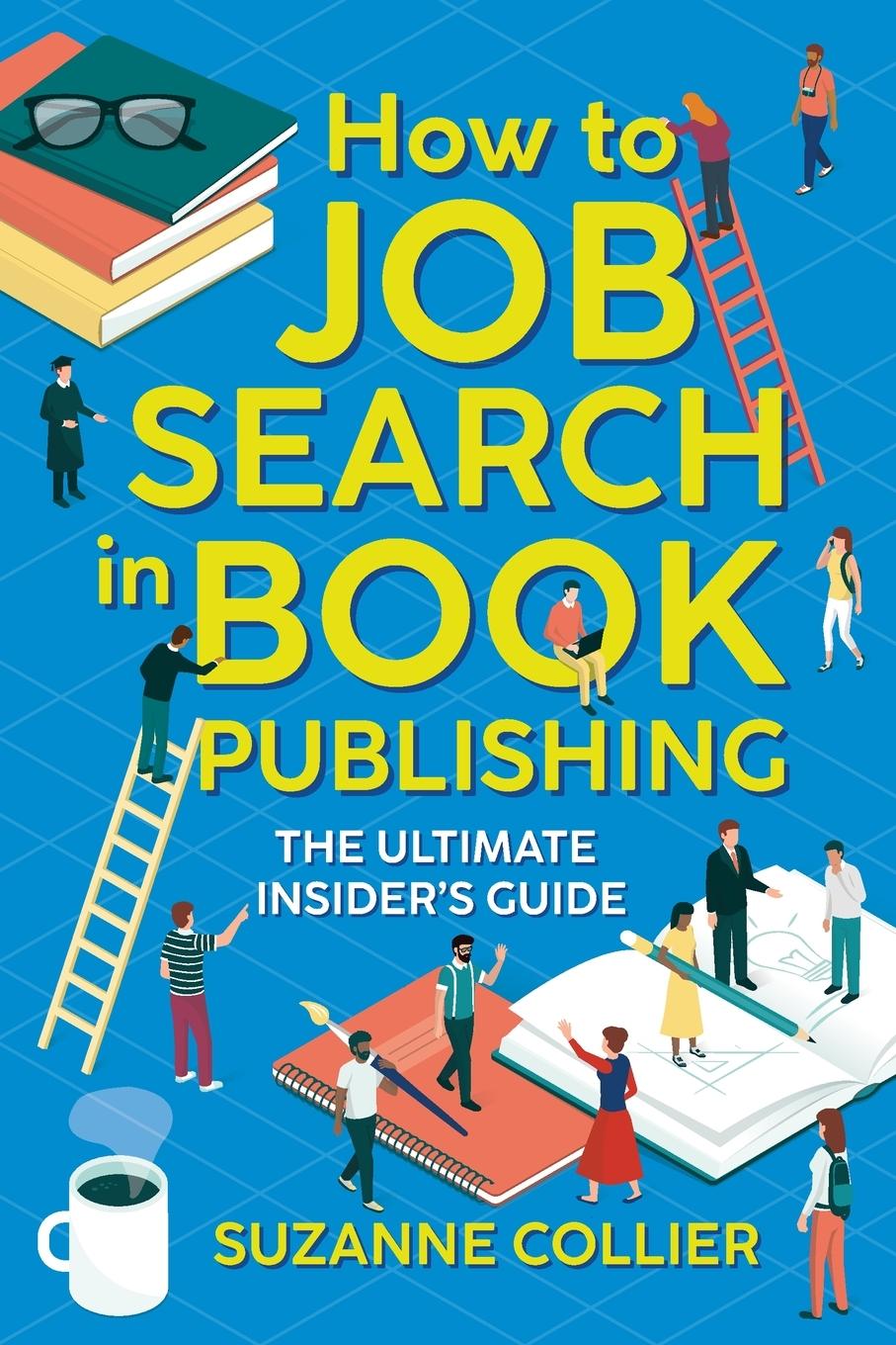 Cover: 9781999610906 | How to Job Search in Book Publishing | The Ultimate Insider's Guide