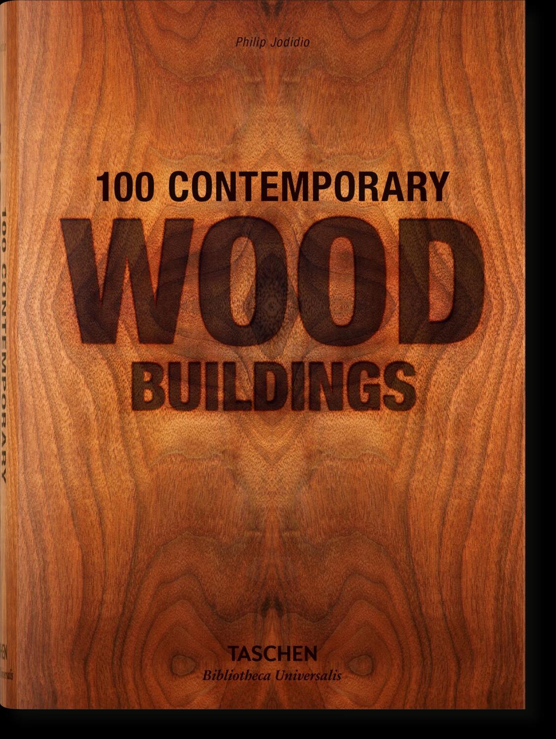 Cover: 9783836561563 | 100 Contemporary Wood Buildings | Philip Jodidio | Buch | 632 S.