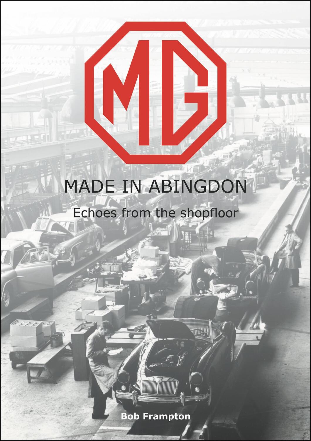 Cover: 9781787116085 | Mg, Made in Abingdon | Echoes from the Shopfloor | Bob Frampton | Buch