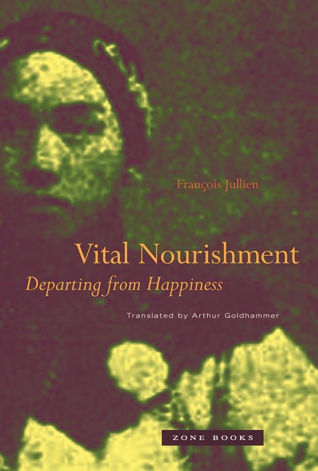 Cover: 9781890951214 | Vital Nourishment | Departing from Happiness | Francois Jullien | Buch