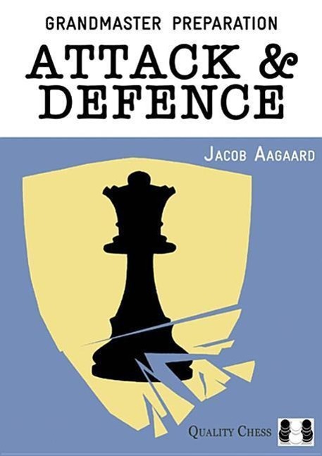 Cover: 9781907982699 | Grandmaster Preparation: Attack &amp; Defence | Jacob Aagaard | Buch