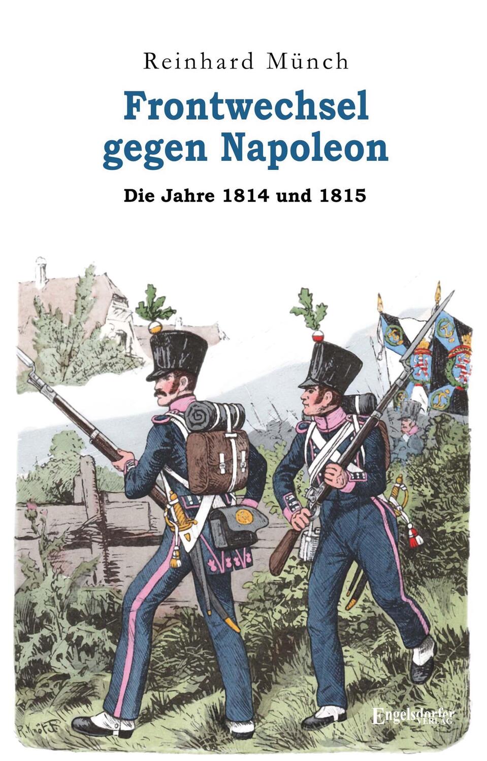 Cover: 9783969407257 | Frontwechsel gegen Napoleon | Die Jahre 1814 und 1815 | Reinhard Münch