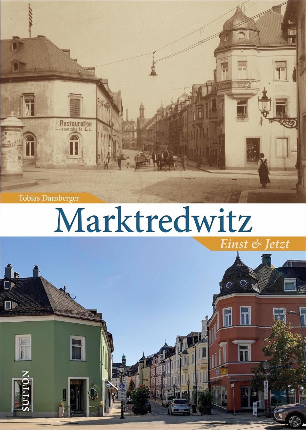 Cover: 9783963033025 | Marktredwitz | Einst und Jetzt | Tobias Damberger | Buch | Deutsch