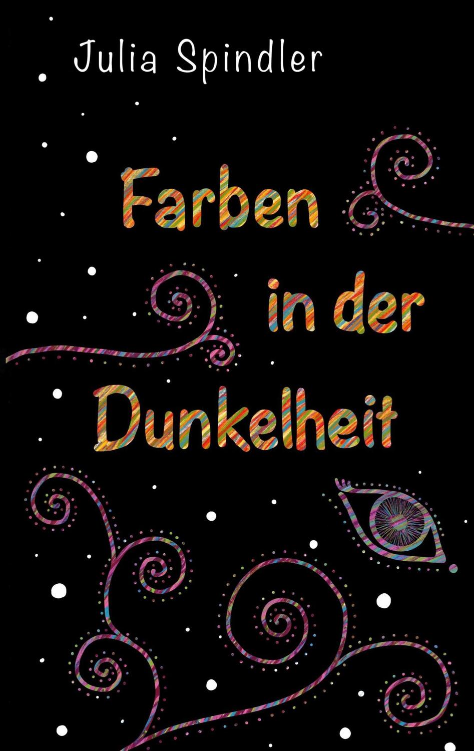 Cover: 9783751916486 | Farben in der Dunkelheit | Julia Spindler | Taschenbuch
