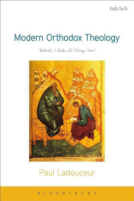 Cover: 9780567664822 | MODERN ORTHODOX THEOLOGY | Behold, I Make All Things New | Ladouceur