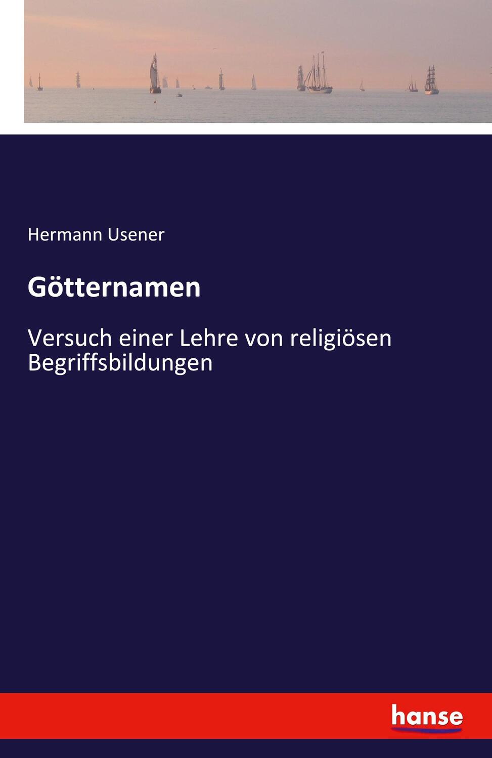 Cover: 9783742820006 | Götternamen | Versuch einer Lehre von religiösen Begriffsbildungen