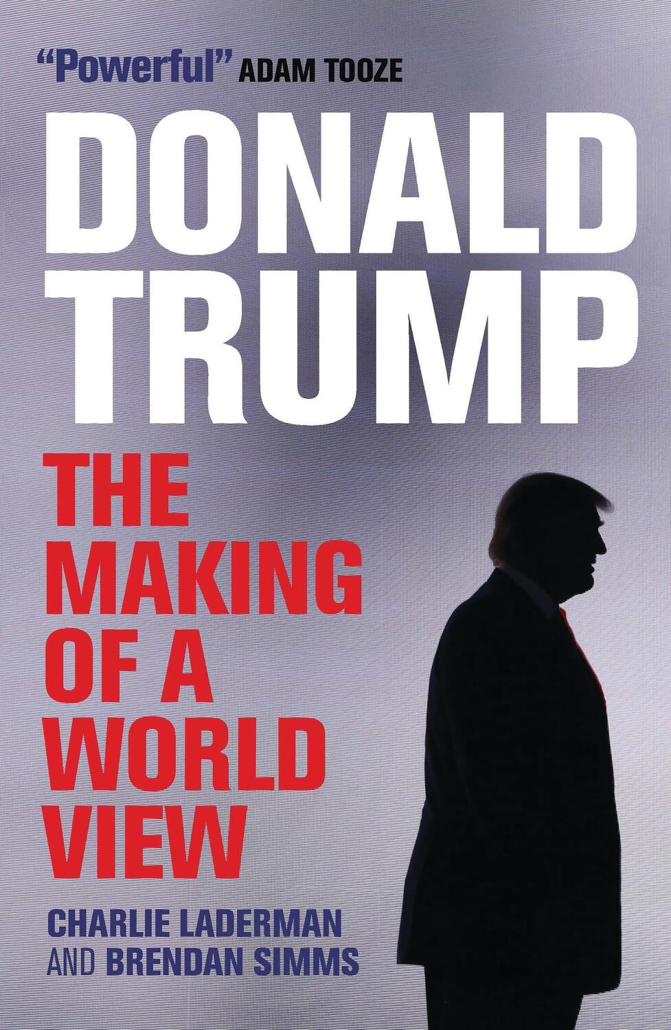 Cover: 9781788310482 | Donald Trump | The Making of a World View | Brendan Simms (u. a.)