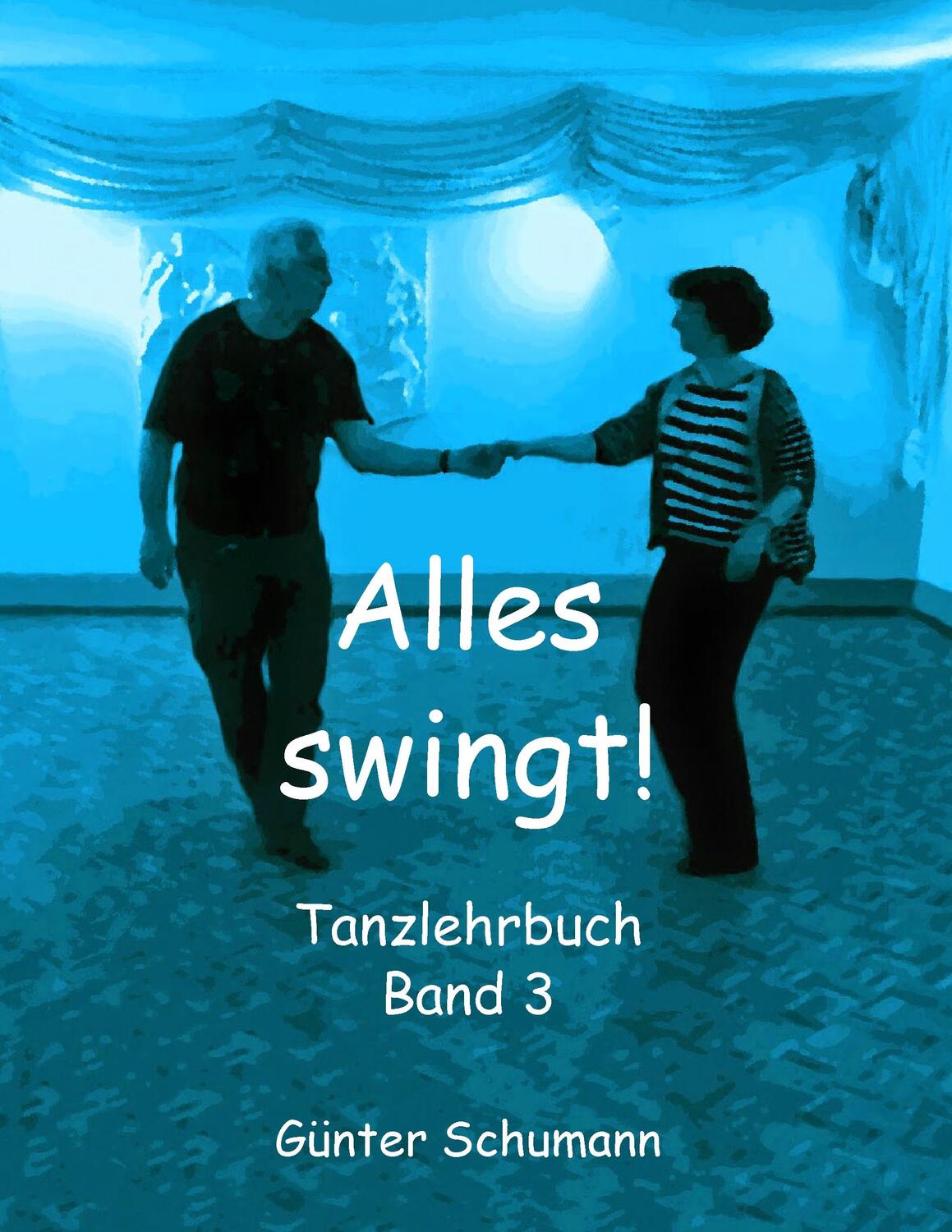 Cover: 9783839125960 | Alles swingt! | Tanzlehrbuch Band 3 | Günter Schumann | Taschenbuch