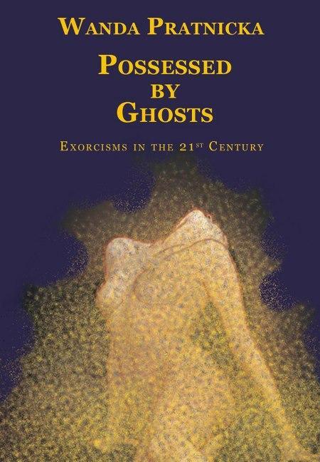 Cover: 9788360280683 | Possessed by Ghosts | Exorcisms in the 21st Century | Wanda Pratnicka