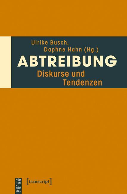 Cover: 9783837626025 | Abtreibung | Diskurse und Tendenzen | Ulrike Busch (u. a.) | Buch
