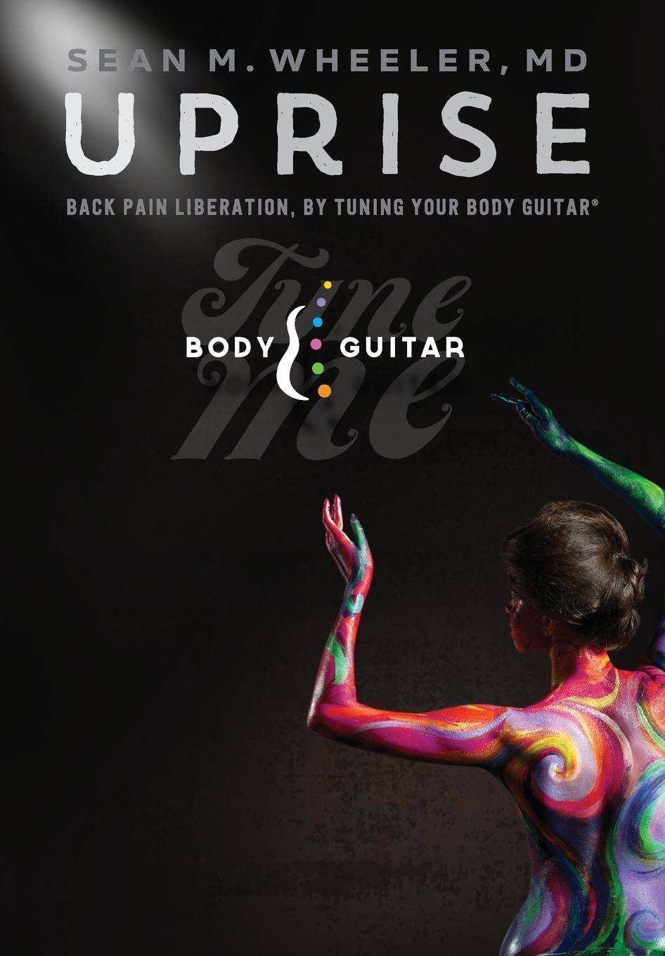 Cover: 9780692296493 | UPRISE | Back Pain Liberation, by Tuning Your Body Guitar | Wheeler