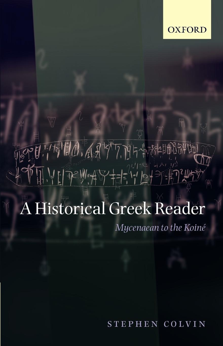 Cover: 9780199226603 | A Historical Greek Reader | Mycenaean to the Koine | Stephen Colvin