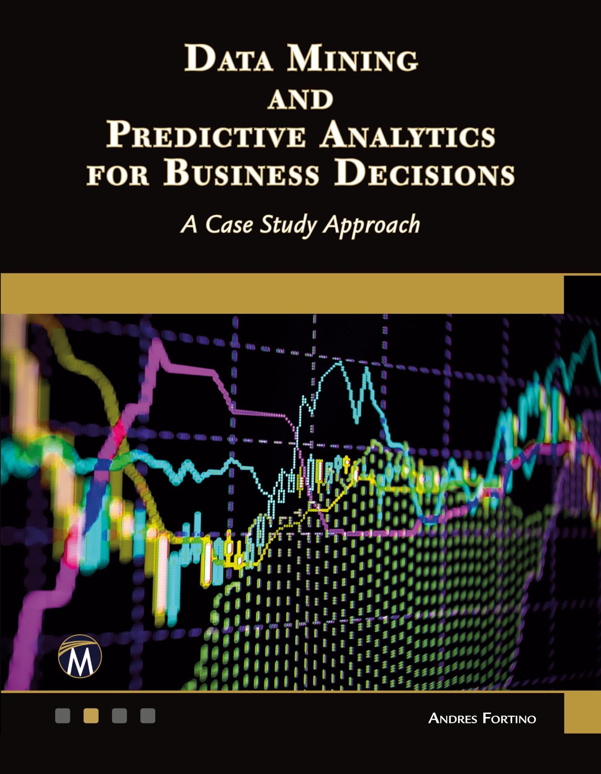 Cover: 9781683926757 | Data Mining and Predictive Analytics for Business Decisions | Fortino