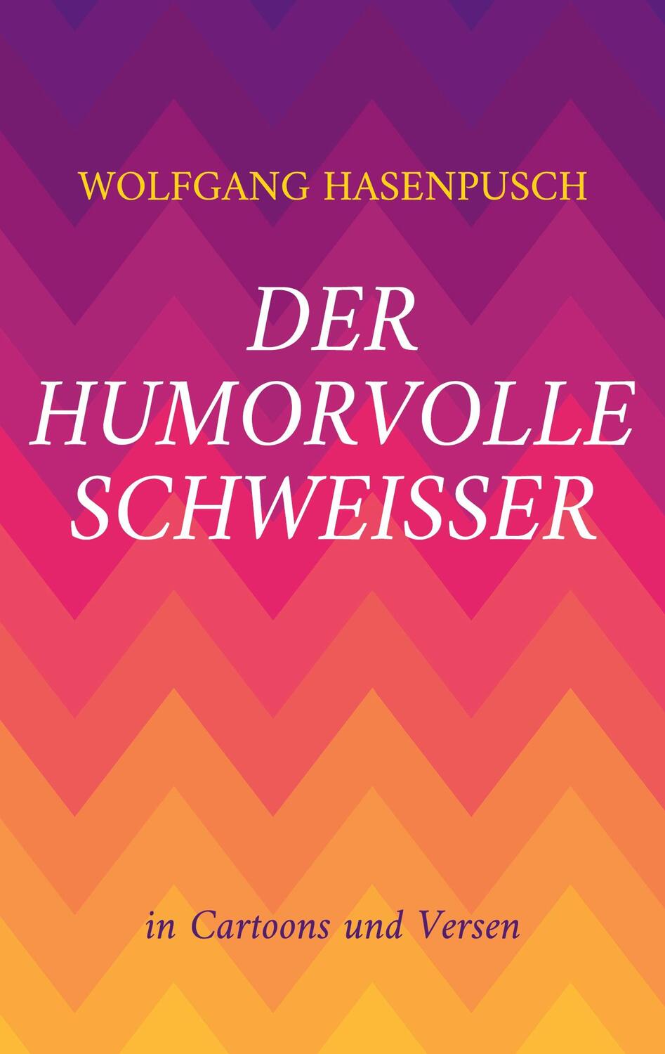Cover: 9783756212866 | Der humorvolle Schweisser | In Bild und Versen | Wolfgang Hasenpusch
