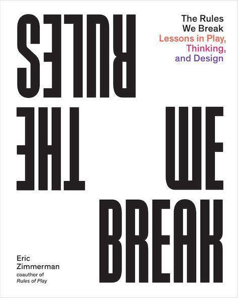 Cover: 9781648960673 | The Rules You Break | Play games. Solve problems.  | Eric P. Zimmerman