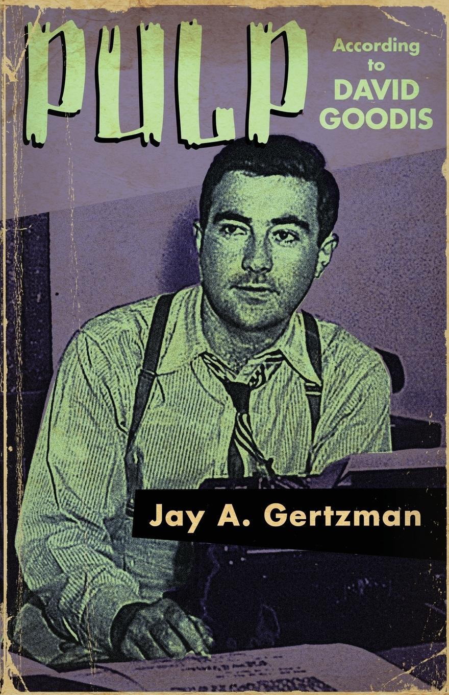 Cover: 9781948235365 | Pulp According to David Goodis | Jay A. Gertzman | Taschenbuch | 2018