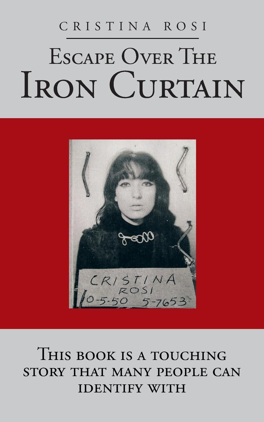 Cover: 9781475984231 | Escape Over the Iron Curtain | Cristina Rosi | Taschenbuch | Paperback