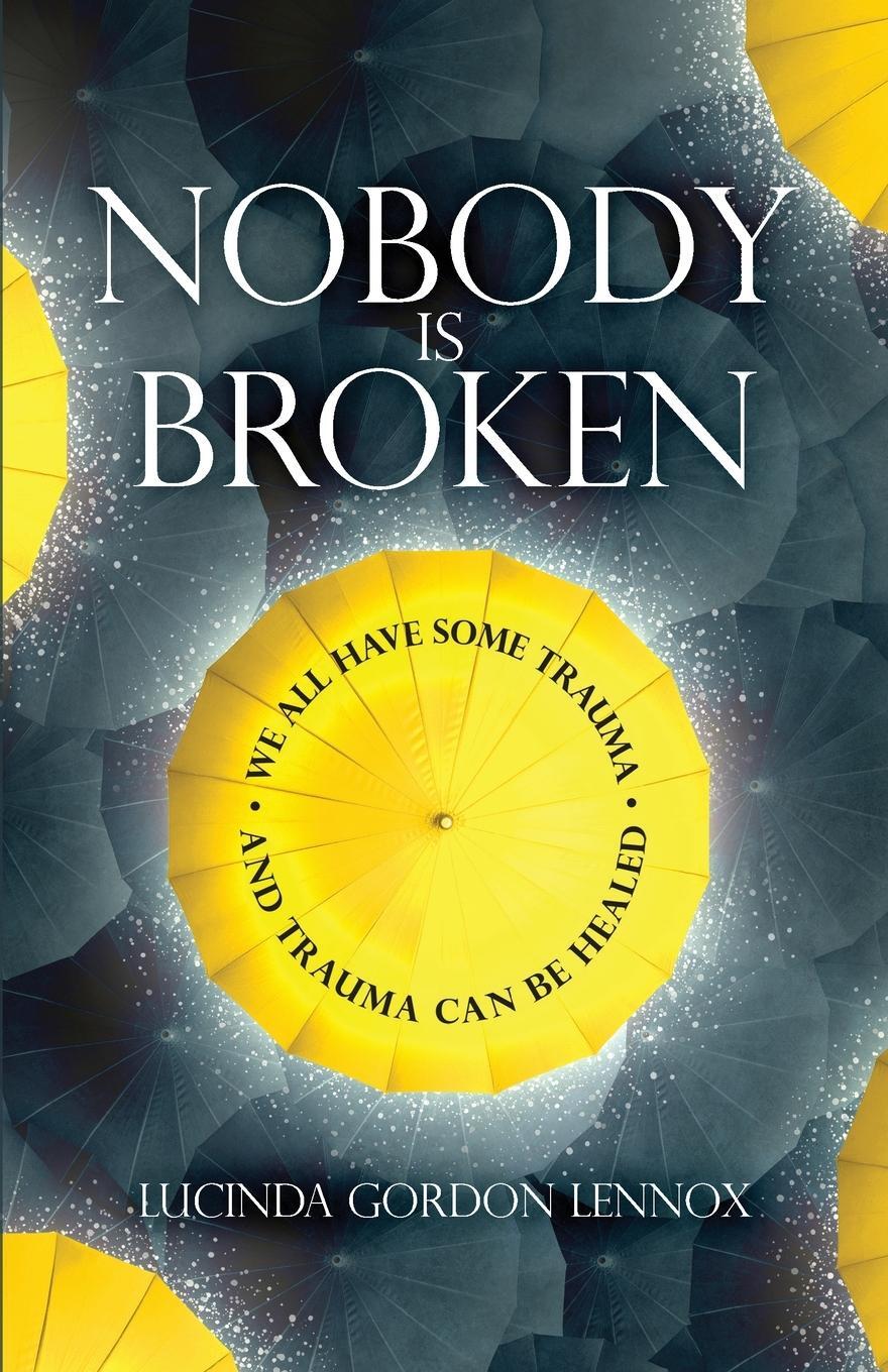 Cover: 9781919632209 | Nobody is Broken | We All Have Some Trauma. And Trauma Can Be Healed