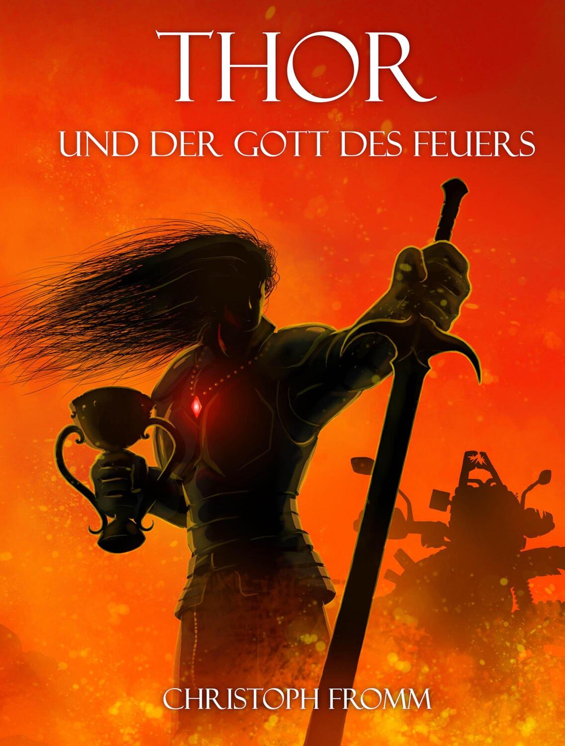 Cover: 9783981973273 | THOR und der Gott des Feuers | Roman | Christoph Fromm | Buch | 2023