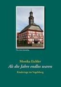 Cover: 9783839175750 | Als die Jahre endlos waren | Kindertage im Vogelsberg | Monika Eichler