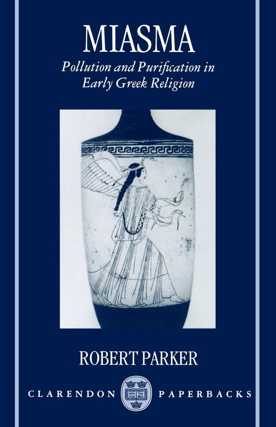Cover: 9780198147428 | Miasma | Pollution and Purification in Early Greek Religion | Parker