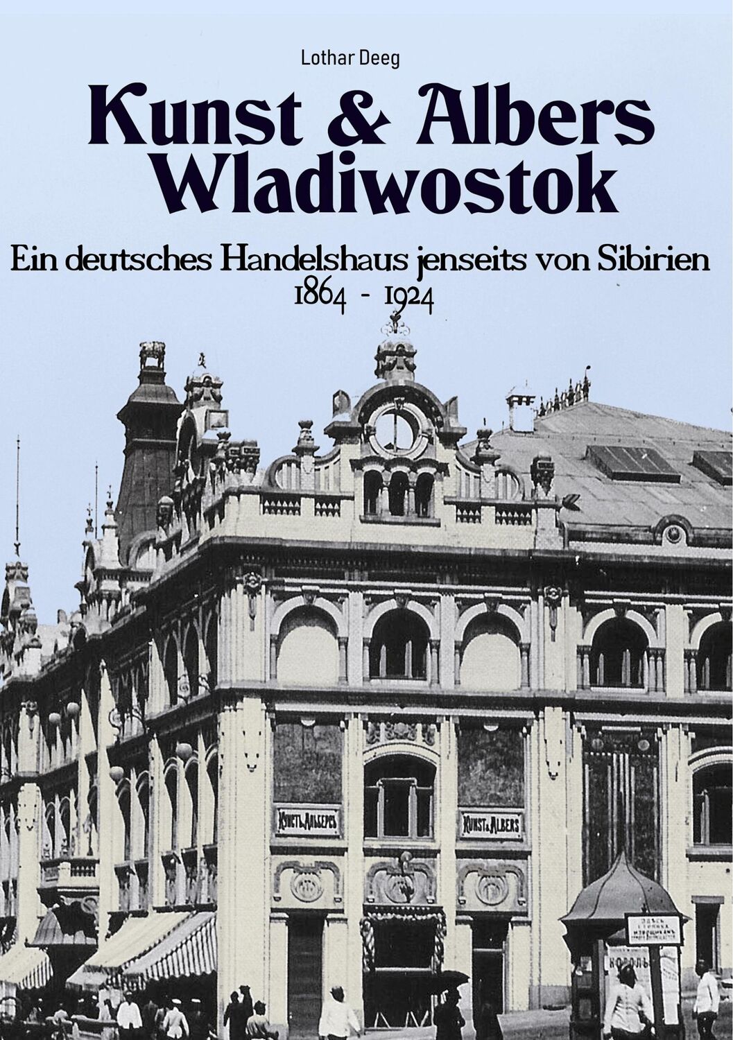 Cover: 9783750425880 | Kunst &amp; Albers Wladiwostok | Lothar Deeg | Taschenbuch | Paperback