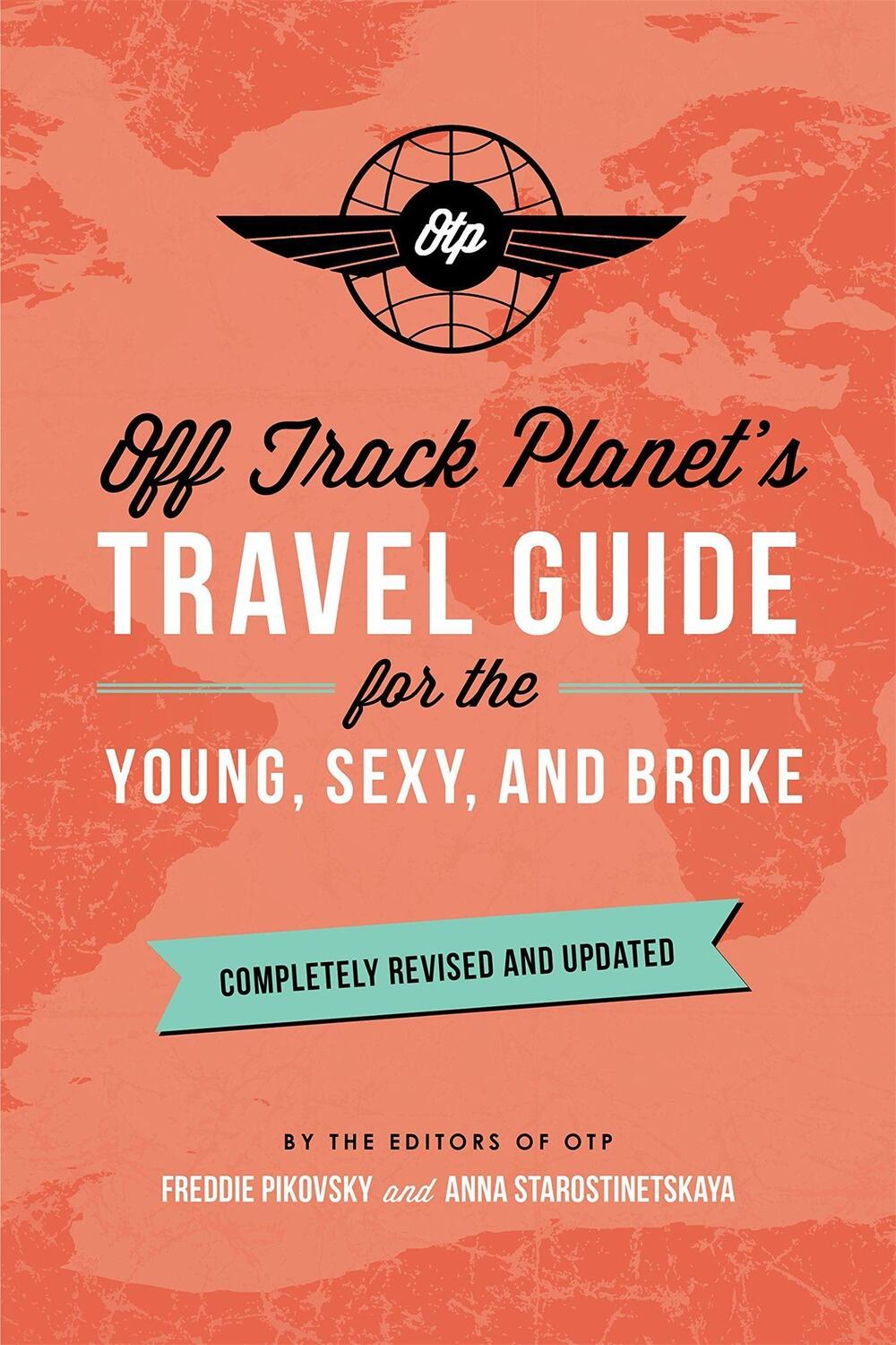 Cover: 9780762459254 | Off Track Planet's Travel Guide for the Young, Sexy, and Broke:...