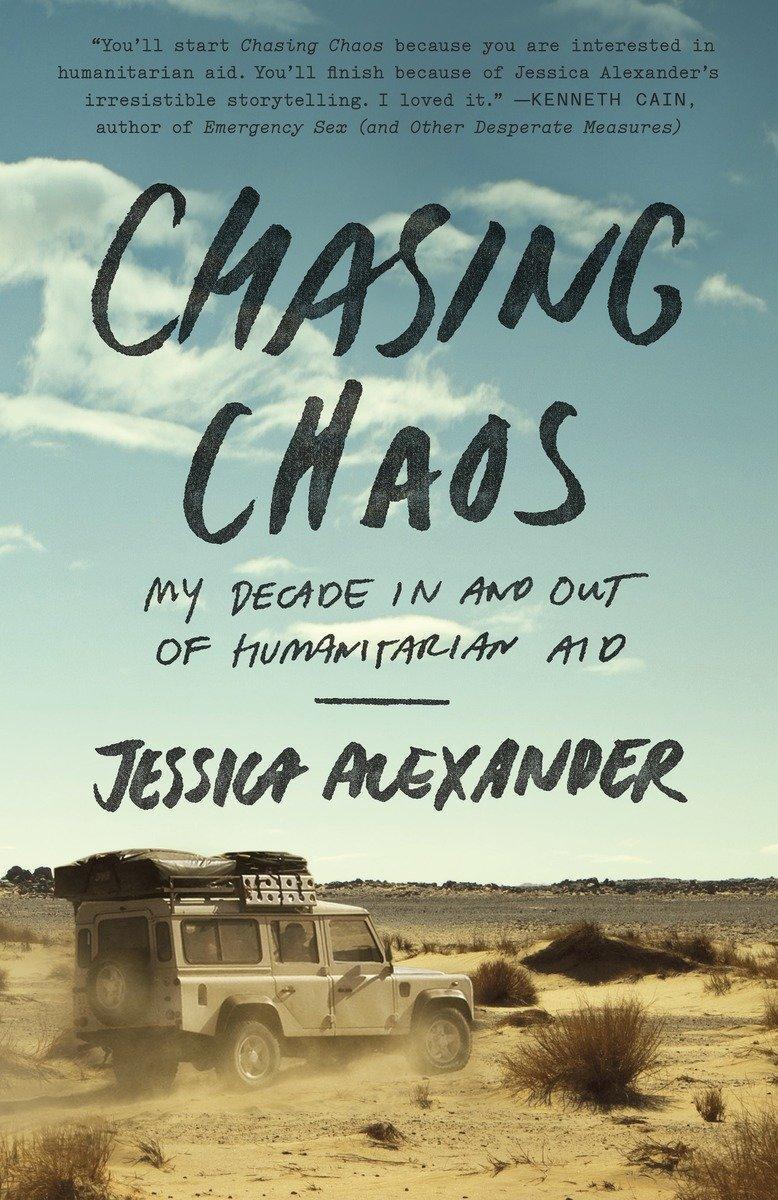 Cover: 9780770436919 | Chasing Chaos | My Decade in and Out of Humanitarian Aid | Alexander