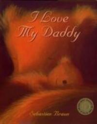 Cover: 9781905417650 | I Love My Daddy | Sebastien Braun | Buch | Englisch | 2007