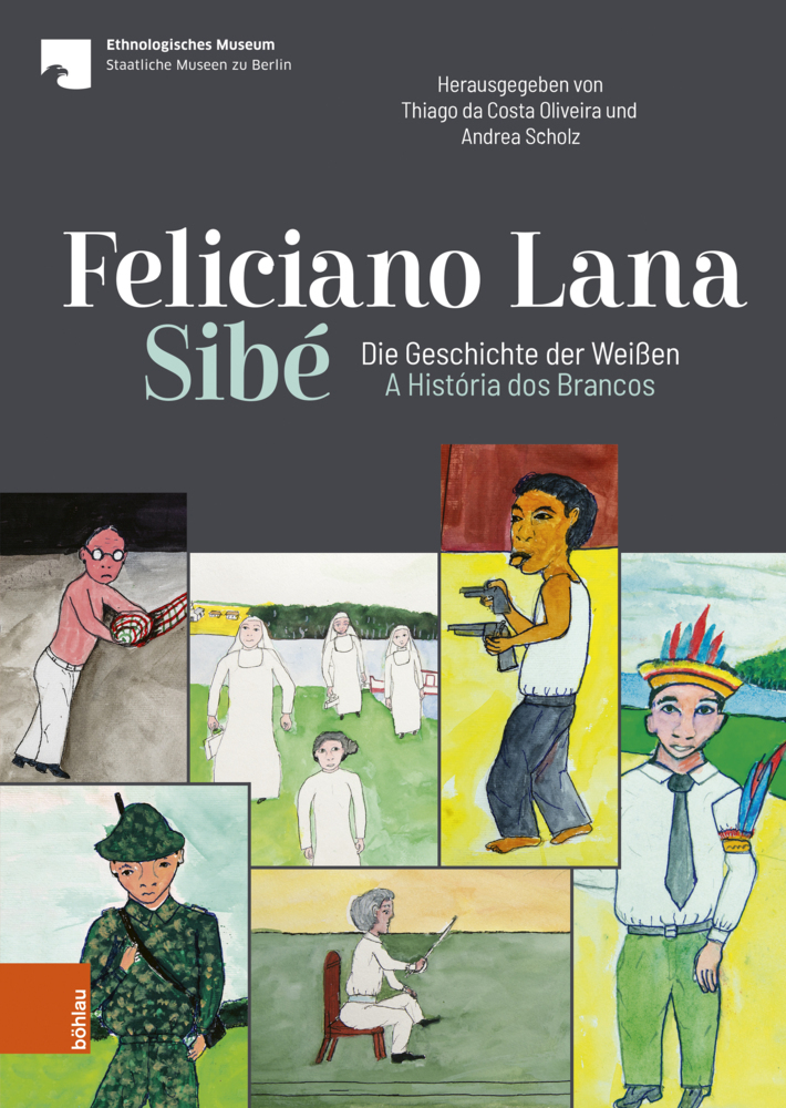 Cover: 9783412524869 | Feliciano Lana, Sibé: Die Geschichte der Weißen/A História dos Brancos