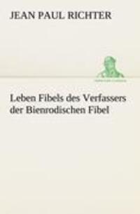 Cover: 9783842407893 | Leben Fibels | des Verfassers der Bienrodischen Fibel | Richter | Buch