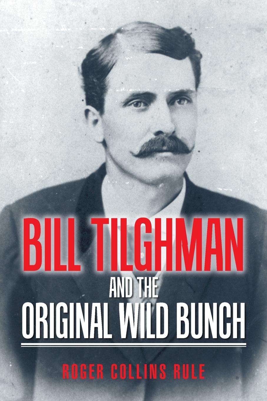 Cover: 9781546261056 | Bill Tilghman and the Original Wild Bunch | Roger Collins Rule | Buch