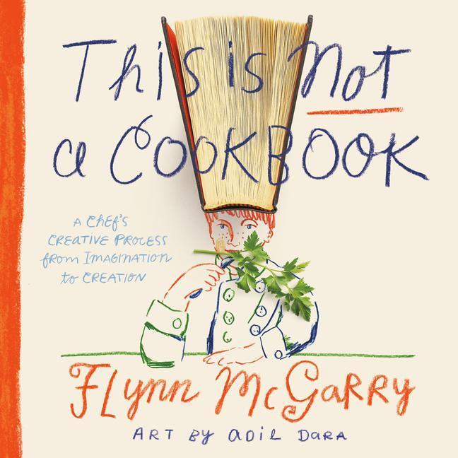 Cover: 9780593119693 | This Is Not a Cookbook | Flynn McGarry (u. a.) | Buch | Englisch