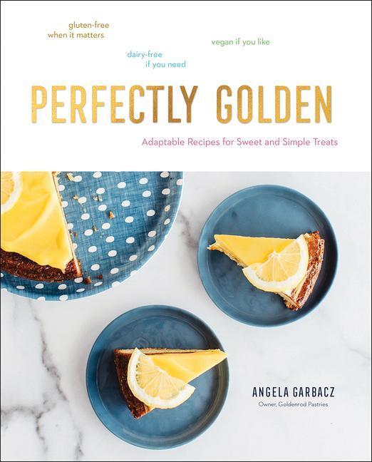 Cover: 9781682684764 | Perfectly Golden | Adaptable Recipes for Sweet and Simple Treats
