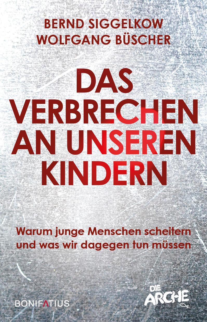 Cover: 9783987900365 | Das Verbrechen an unseren Kindern | Bernd Siggelkow (u. a.) | Buch