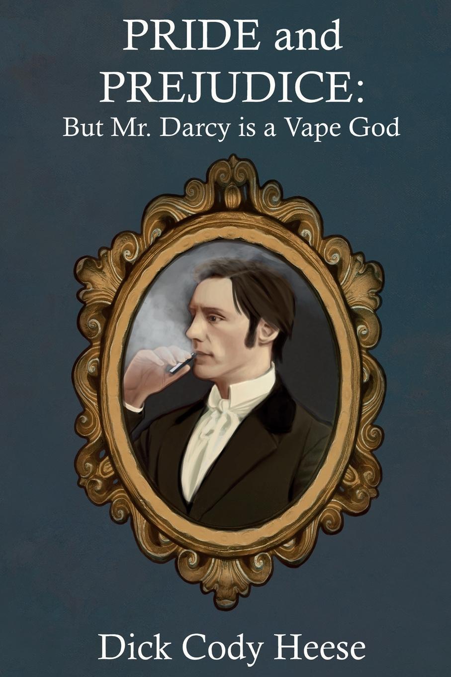 Cover: 9781087966526 | Pride and Prejudice | But Mr. Darcy is a Vape God | Dick Cody Heese