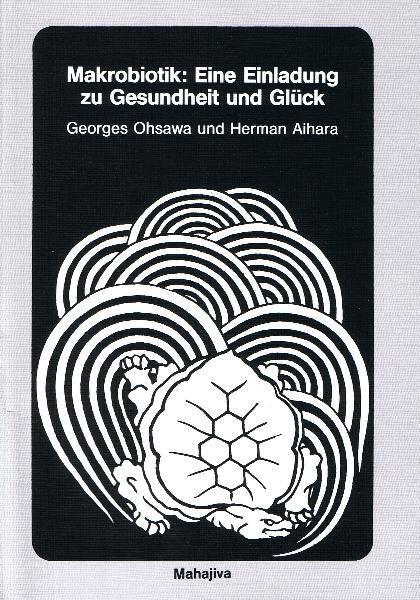 Cover: 9783924845063 | Makrobiotik: Eine Einladung zu Gesundheit und Glück | Ohsawa (u. a.)