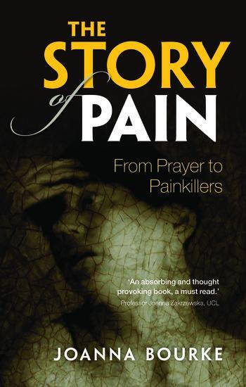 Cover: 9780199689439 | The Story of Pain | From Prayer to Painkillers | Joanna Bourke | Buch